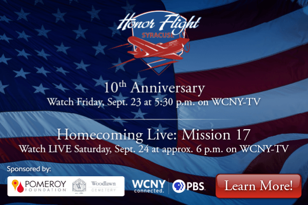 WCNY presents Honor Flight Syracuse “10th Anniversary” Sept. 23  and “Homecoming Live: Mission 17” Sept.  24