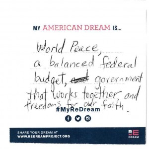 World Peace, a balanced federal budget, government that works together, and freedoms for our faith