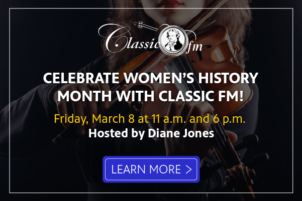 Celebrate Women’s History Month with Classic FM!