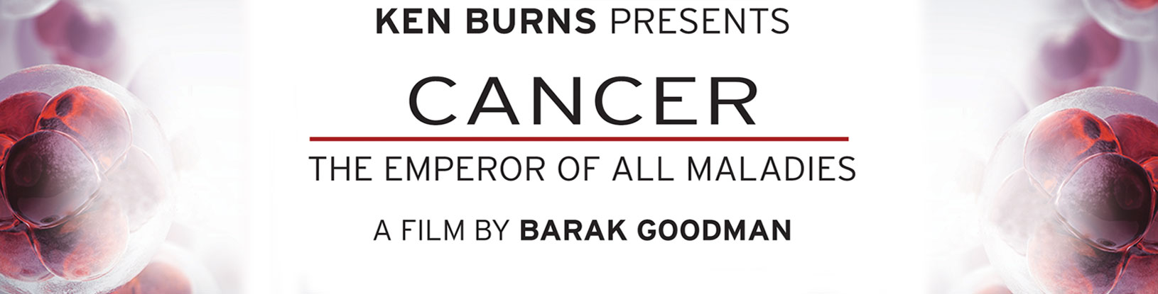 Cancer: The Emperor of All Maladies